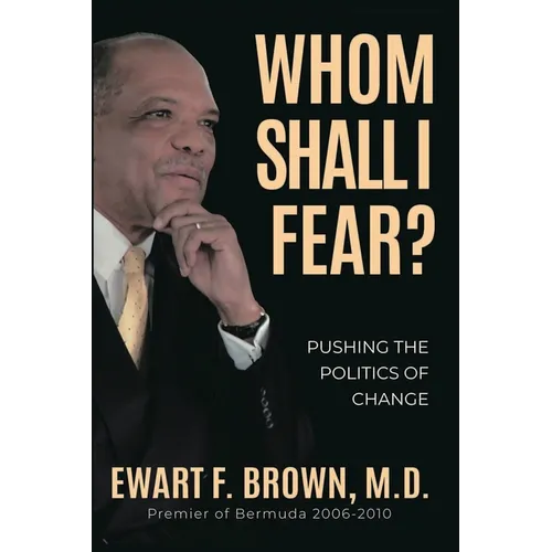 Whom Shall I Fear?: Pushing the Politics of Change