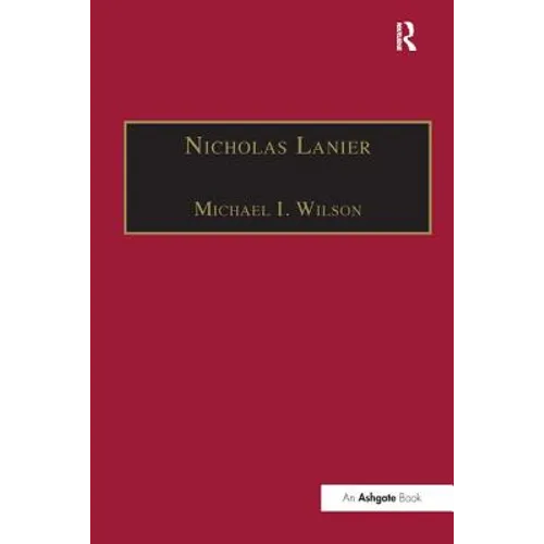 Nicholas Lanier: Master of the King's Musick