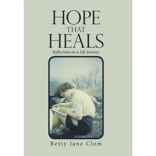 Hope That Heals: Reflections on a Life Journey