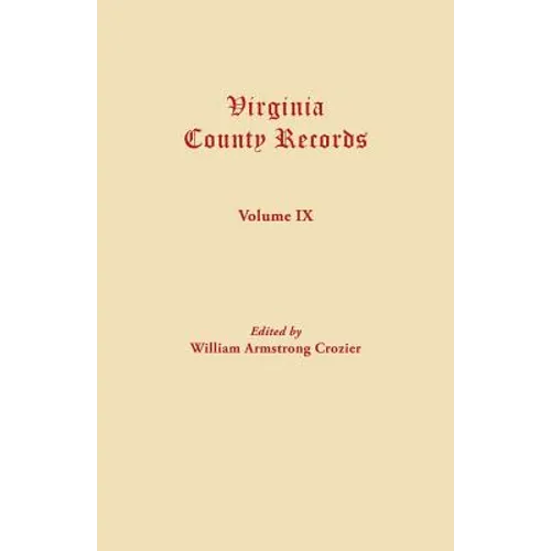 Virginia County Records. Volume IX