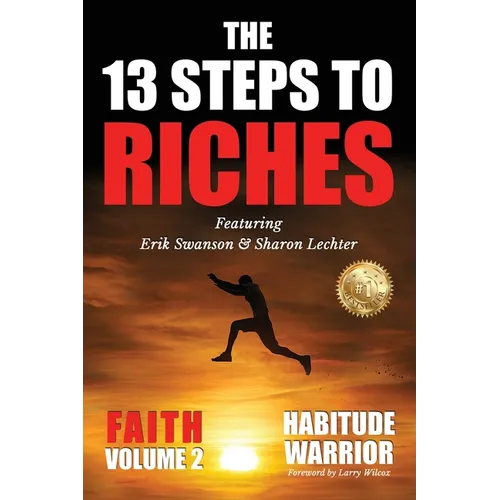 The 13 Steps To Riches: Habitude Warrior Volume 2: FAITH with Sharon Lechter