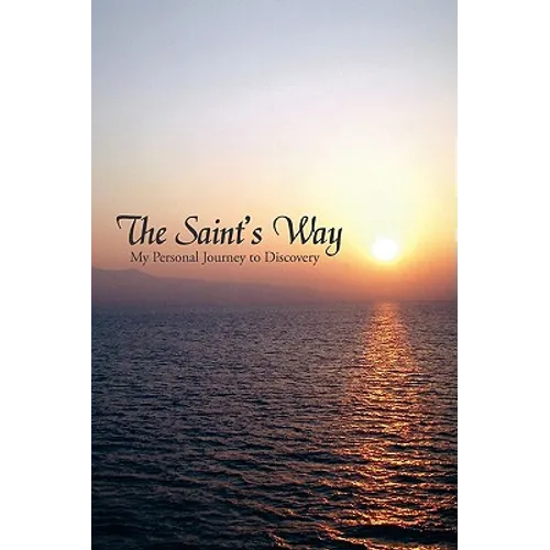 The Saint's Way: My Personal Journey to Discovery