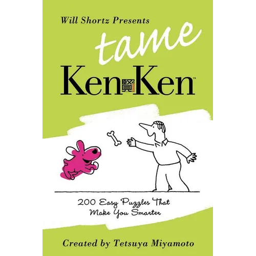 Will Shortz Presents Tame Kenken: 200 Easy Logic Puzzles That Make You Smarter - Paperback