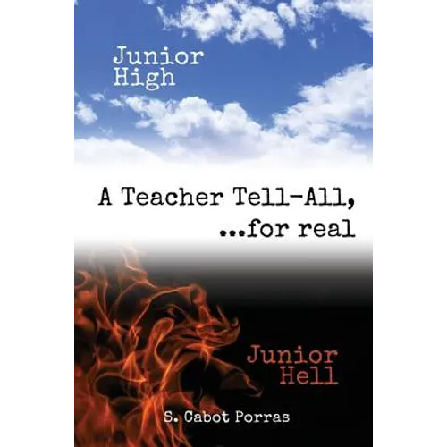 Junior High Junior Hell: A Teacher Tell All, For Real...