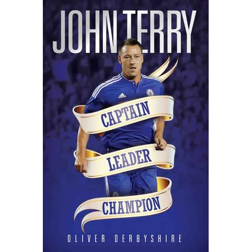 John Terry - Captain, Leader, Champion