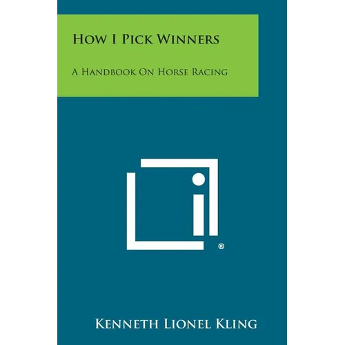 How I Pick Winners: A Handbook on Horse Racing