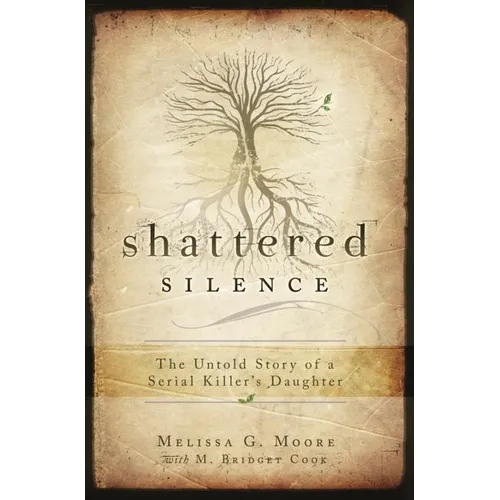 Shattered Silence: Untold Story of a Serial Killer's Daughter