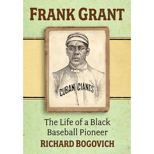 Frank Grant: The Life of a Black Baseball Pioneer
