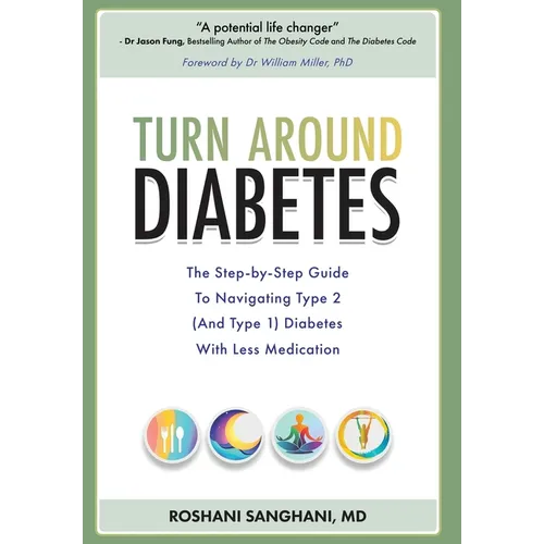 Turn around Diabetes: The Step-by-Step Guide to Navigate Type 2 (and Type 1) Diabetes with Less Medication - Hardcover