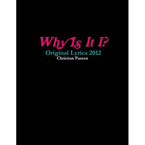Why Is It I? - Original Lyrics 2012