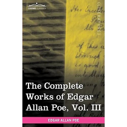 The Complete Works of Edgar Allan Poe, Vol. III (in Ten Volumes): Tales