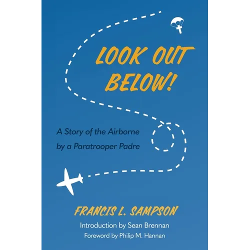 Look Out Below!: A Story of the Airborne by a Paratrooper Padre