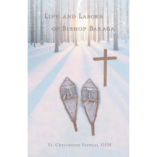 Life and Labors of Bishop Baraga