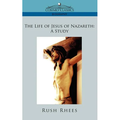 The Life of Jesus of Nazareth: A Study
