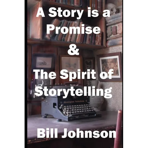 A Story is a Promise & The Spirit of Storytelling