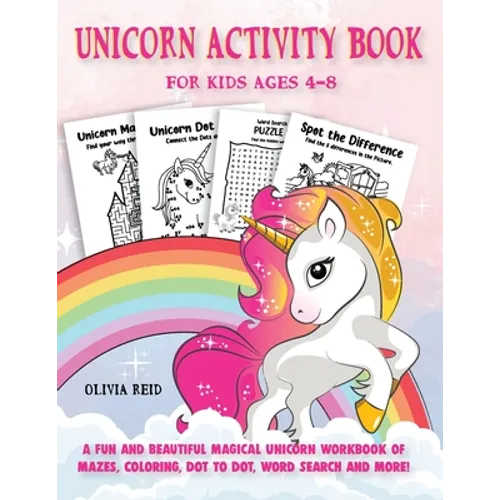 Unicorn Activity Book for Kids Ages 4-8: A Fun and Beautiful Magical Unicorn Workbook of Mazes, Coloring, Dot To Dot, Word Search and More!