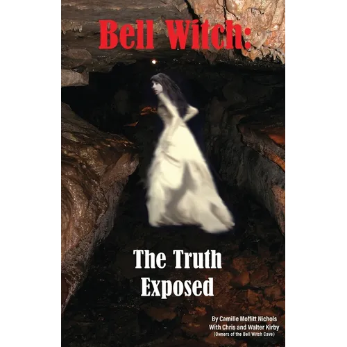 Bell Witch: The Truth Exposed