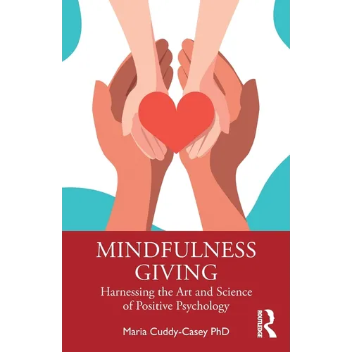 Mindfulness Giving: Harnessing the Art and Science of Positive Psychology