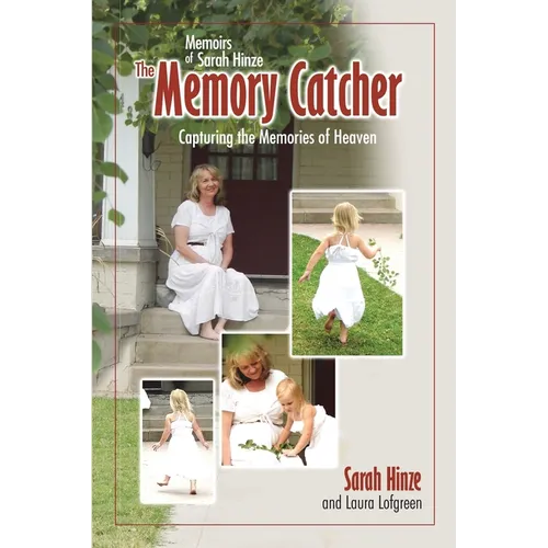 Memoirs of Sarah Hinze The Memory Catcher: Capturing the Memories of Heaven - Paperback