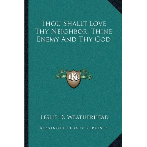 Thou Shallt Love Thy Neighbor, Thine Enemy And Thy God