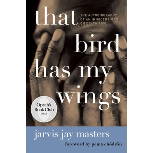 That Bird Has My Wings: The Autobiography of an Innocent Man on Death Row