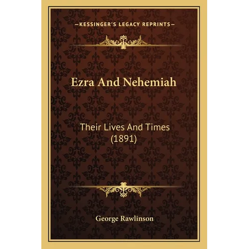 Ezra And Nehemiah: Their Lives And Times (1891) - Paperback
