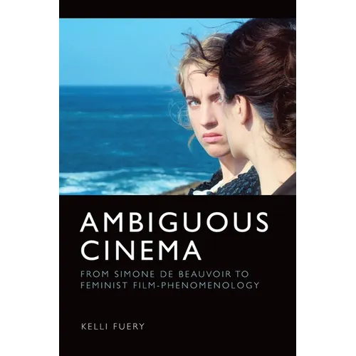 Ambiguous Cinema: From Simone de Beauvoir to Feminist Film-Phenomenology