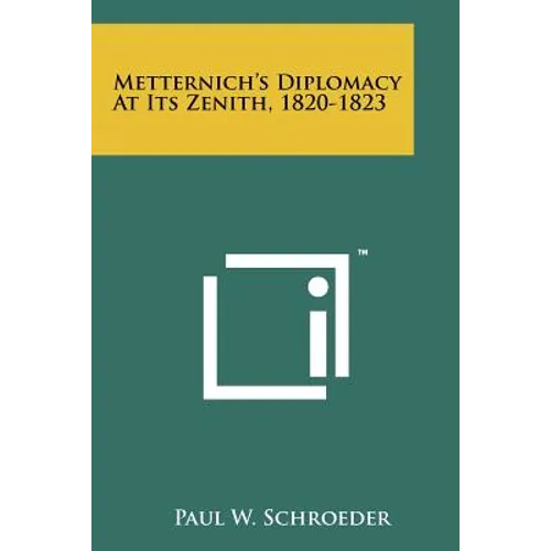 Metternich's Diplomacy At Its Zenith, 1820-1823