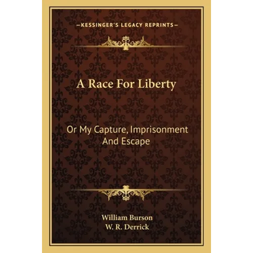 A Race For Liberty: Or My Capture, Imprisonment And Escape