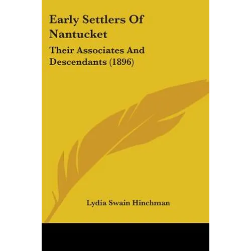 Early Settlers Of Nantucket: Their Associates And Descendants (1896)