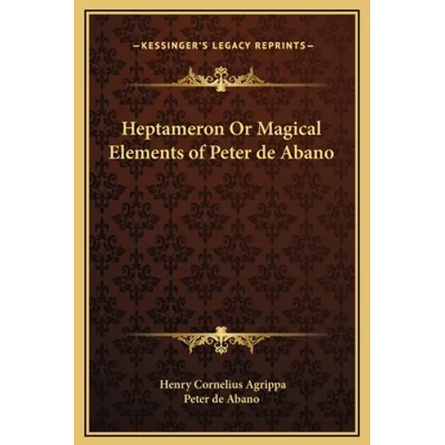 Heptameron Or Magical Elements of Peter de Abano