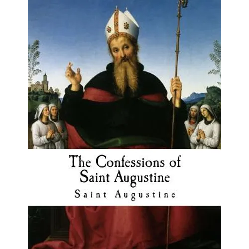 The Confessions of Saint Augustine: Confessiones