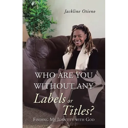 Who Are You Without Any Labels or Titles?: Finding My Identity with God