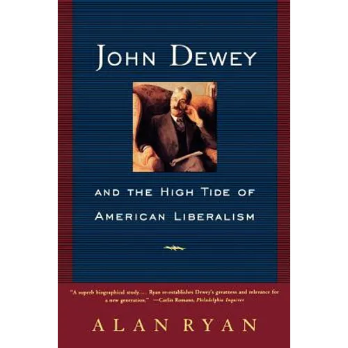 John Dewey and the High Tide of American Liberalism