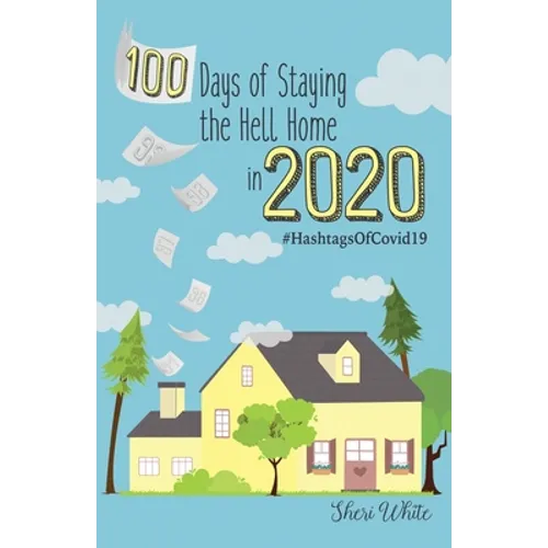 100 Days of Staying the Hell Home in 2020: #HashtagsOfCovid19