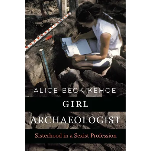 Girl Archaeologist: Sisterhood in a Sexist Profession