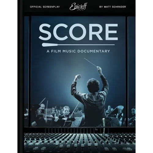 Score: A Film Music Documentary (Screenplay & Film Script)