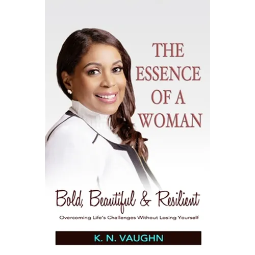 The Essence of a Woman: Bold, Beautiful and Resilient