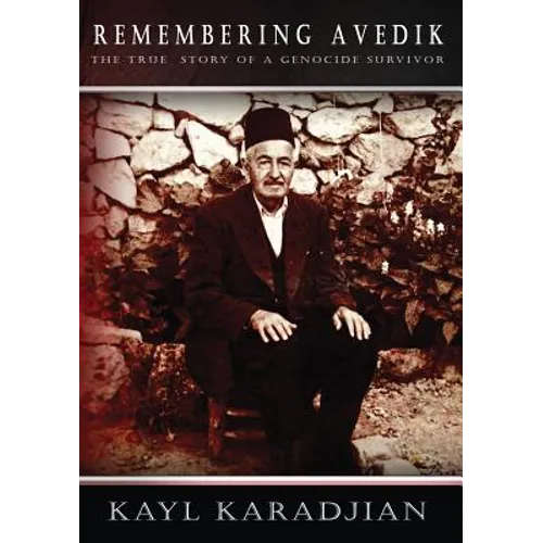 Remembering Avedik: The True Story of a Genocide Survivor