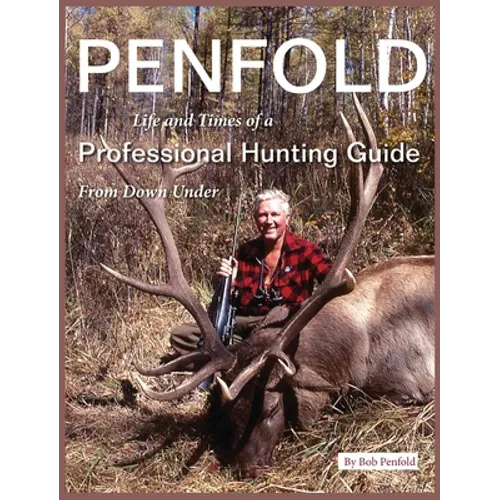 Penfold: Life and Times of a Professional Hunting Guide From Down Under