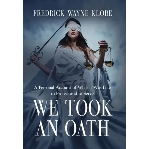 We Took an Oath: A personal account of what it was like to protect and to serve