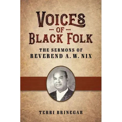 Voices of Black Folk: The Sermons of Reverend A. W. Nix