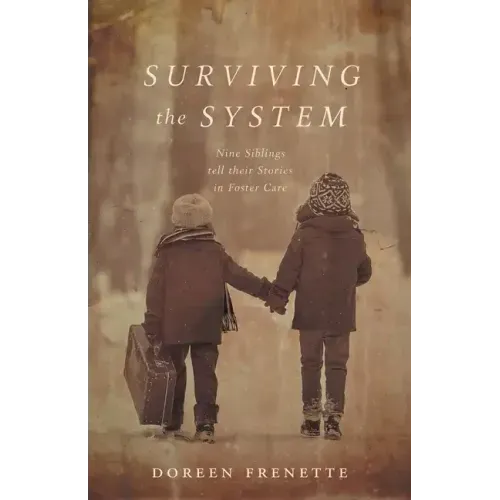 Surviving the System: Nine Siblings tell their Stories in Foster Care