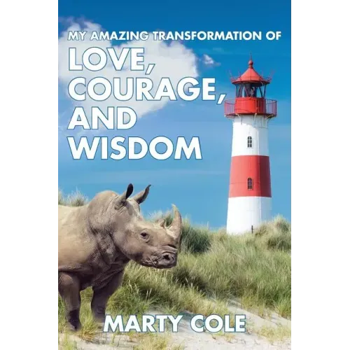 My Amazing Transformation of Love, Courage, and Wisdom