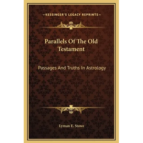 Parallels Of The Old Testament: Passages And Truths In Astrology - Hardcover