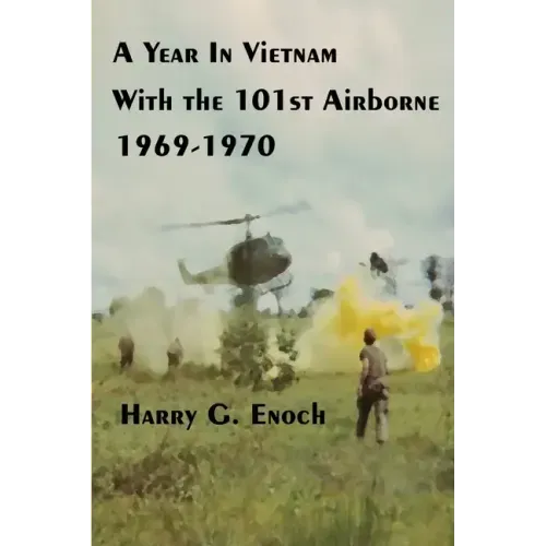 A Year In Vietnam With The 101st Airborne, 1969-1970