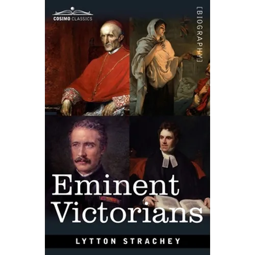 Eminent Victorians: Cardinal Manning, Florence Nightingale, Dr. Arnold and General Gordon