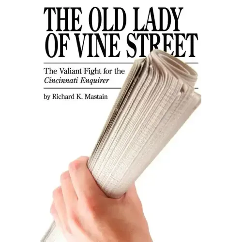 The Old Lady of Vine Street: The Valiant Fight for the Cincinnati Enquirer