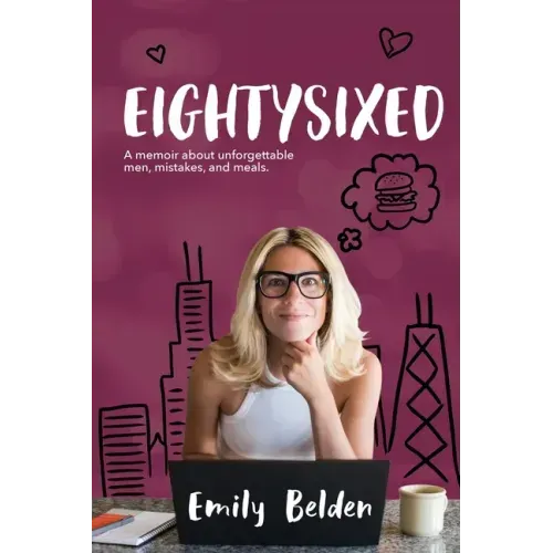 Eightysixed: A memoir about unforgettable men, mistakes, and meals.