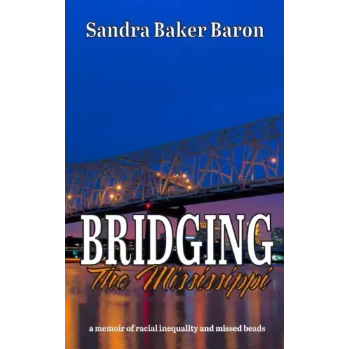 Bridging the Mississippi: A Memoir of Racial Injustice and Missed Beads
